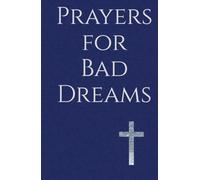 Prayers for Bad Dreams: Overcoming Nightmares with Faith and Hope