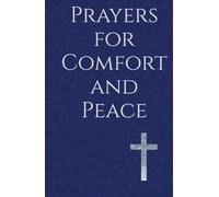 Prayers for Comfort and Peace: Hope and Rest in God’s Presence