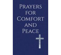 Prayers for Comfort and Peace: Hope and Rest in God’s Presence