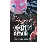 Prayers For Conception And Power To Retain (Marriage Miracles)