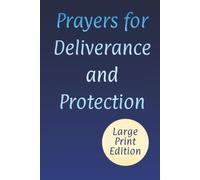 Prayers for Deliverance and Protection: Powerful Words for Freedom from Evil with Hope, Wisdom, and Strength (Large Print Christian Prayer Books)