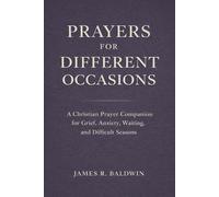Prayers for Different Occasions: A Christian Prayer Book for Life’s Everyday and Difficult Moments: 5 (Prayer Short Reads)