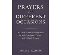 Prayers for Different Occasions: A Christian Prayer Book for Life’s Everyday and Difficult Moments (Keeping the Faith)