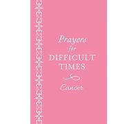 Prayers for Difficult Times: Cancer