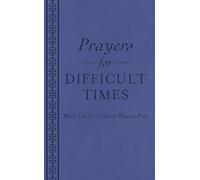 Prayers for Difficult Times: When You Don't Know What to Pray