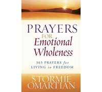 Prayers for Emotional Wholeness: 365 Prayers for Living in Freedom