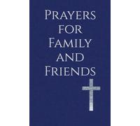 Prayers for Family and Friends: Seeking God's Blessing for Those You Love Most