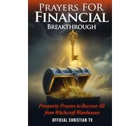 Prayers for Financial Breakthrough: Prosperity Prayers to Recover All from Witchcraft Warehouses