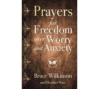 Prayers for Freedom over Worry and Anxiety (Freedom Prayers)