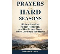 Prayers for Hard Seasons: Biblical Comfort, Honest Reflection, and Gentle Next Steps When Life Feels Too Heavy
