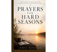 Prayers for Hard Seasons: One Hundred Honest Prayers for the Seasons That Break Us Open