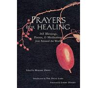 Prayers for Healing: 365 Blessings, Poems, and Meditations from Around the World (Meditations for Healing, Sacred Writings)