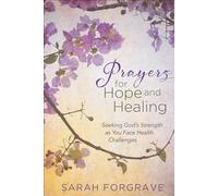 Prayers for Hope and Healing: Seeking God's Strength as You Face Health Challenges