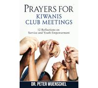 Prayers for Kiwanis Club Meetings: 12 Reflections on Service and Youth Empowerment (Together in Prayer: Service Club Edition)