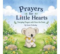 Prayers for Little Hearts: Everyday Prayers with Kono the Koala