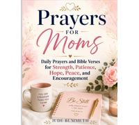 Prayers for Moms: Daily Prayers and Bible Verses for Strength, Patience, Hope, Peace, and Encouragement
