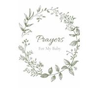Prayers For My Baby: A Keepsake Journal of Faith, Scripture, and Love Notes for Your Little One
