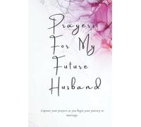 Prayers For My Future Husband: Blank Lined Notebook for You To Write In | Capture Prayers Your Future Husband | Christmas Gift, Stocking Stuffer ... Pages) Dating and Waiting: Journal | Diary