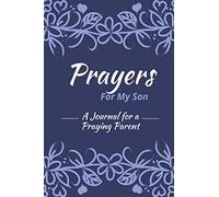 Prayers for my Son: A Journal for Praying Parents