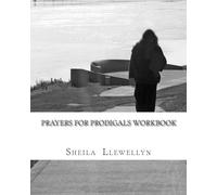 Prayers for Prodigals Workbook: Support group start-up and leader's guide (Prayers for Prodigals series)