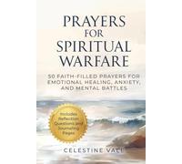 Prayers for Spiritual Warfare: 50 Faith-Filled Prayers for Emotional Healing, Anxiety, and Mental Battles | Scripture-Based | Includes Reflection Questions & Journal Pages to Track Your Progress