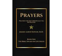 Prayers for the Chronically Ill: 60 Prayers (The Bible Speaks on Life Issues)