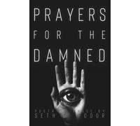 Prayers For The Damned: Poetry & Prose by Seth E. Fodor