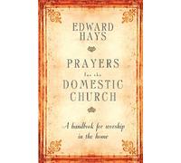 Prayers for the Domestic Church: A Handbook for Worship in the Home
