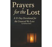 Prayers for the Lost: A 31-Day Devotional for the Unsaved We Love (Praying Them Home: A devotional series for the ones who haven't come home to Christ… yet.)