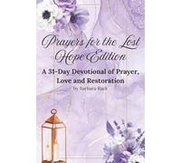 Prayers for the Lost - Hope Edition: A 31-Day Devotional of Prayer, Love & Restoration (Praying Them Home: A devotional series for the ones who haven't come home to Christ… yet.)