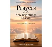 Prayers for the New Beginnings Season: Stepping Into What God Has Next (Prayers for Every Season)