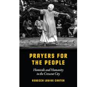 Prayers for the People: Homicide and Humanity in the Crescent City