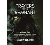 Prayers for the Remnant - Volume Two: Prayers for the Heart, Unlearning, Faithful Obedience and the Walk Ahead