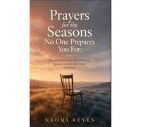 Prayers for the Seasons No One Prepares You For: Heartfelt Prayers for Grief, Waiting, Burnout, and the Hard Days in Between
