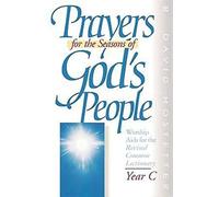 Prayers for the Seasons of God's People Year C: Worship Aids for the Revised Common Lectionary (Prayers for the Seasons of God's People: Worship Aids for the Revised Common Lectionary)