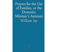 Prayers for the Use of Families, or the Domestic Minister's Assistant