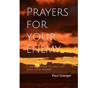 Prayers for your enemy: 5 simple prayers to help you “love your enemies”