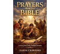 Prayers from the Bible: Lessons from God's Faithful Servants