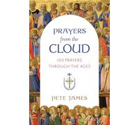 Prayers from the Cloud: 100 Prayers Through the Ages