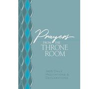 Prayers from the Throne Room: 365 Daily Meditations & Declarations: 365 Daily Meditations & Declarations (The Passion Translation Devotionals)