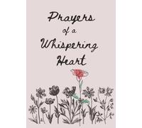 Prayers of a Whispering Heart: 100 page Prayer and/or Bible Study Journal with Scripture on every page. College ruled lines for more space to write. ... love to journal or that have just started.