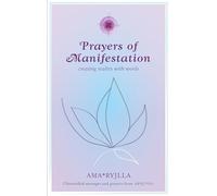 Prayers of Manifestation: Creating a New Reality: Creating Reality with Words