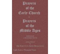 PRAYERS of the EARLY CHURCH & Prayers of the MIDDLE AGES: Light from a Thousand Years