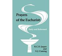 Prayers of the Eucharist: Early and Reformed: Third Edition