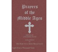 PRAYERS of the MIDDLE AGES: Light from a Thousand Years