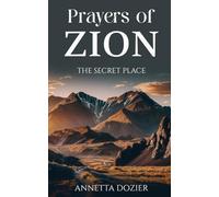 Prayers of Zion: The Secret Place