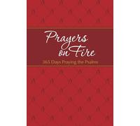 Prayers on Fire: 365 Days Praying the Psalms (The Passion Translation, Imitation Leather) Daily Prayers Inspired by the Book of Psalms, Perfect Gift ... More (The Passion Translation Devotionals)