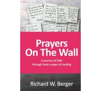Prayers On The Wall: A Journey of Faith Through Brain Surgery and Healing