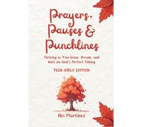 Prayers, Pauses & Punchlines:: Thriving as You Grow, Dream, and Wait on God’s Perfect Timing (Teen Girls Edition)