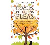 Prayers, Petitions and Pleas: Powerful Prayers for People Today